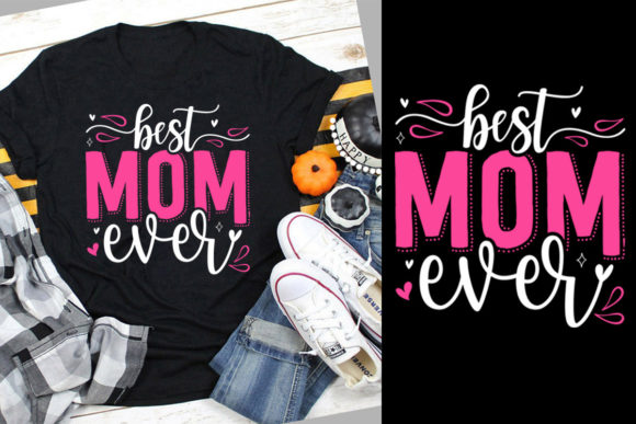 Best Mom Ever SVG for Mothers Day T-Shirt Designs