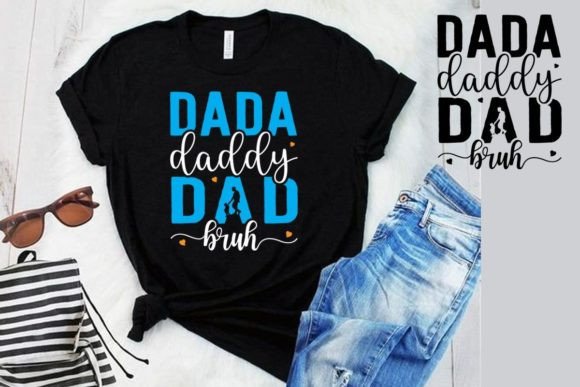 Dada Daddy Dad Bruh: The Ultimate Fathers Day T-Shirt Design