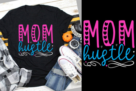 Mom Hustle: The Ultimate Mother's Day SVG & T-Shirt Design