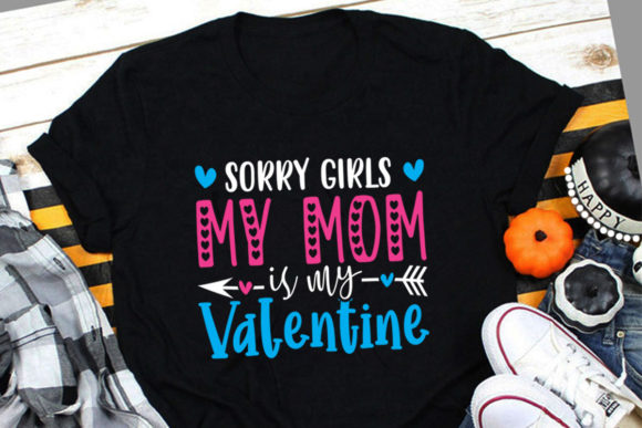 Sorry Girls My Mom is My Valentine SVG: A Playful Design Asset