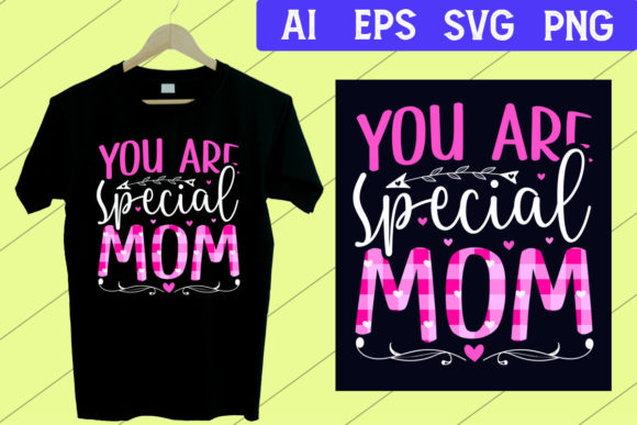 You Are Special Mom SVG: A Designer's Guide to This Heartfelt Design